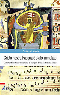 9788825021646 - Cristo nostra Pasqua è stato immolato. Commento biblico-spirituale ai vangeli della Settimana Santa