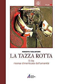 9788825024067 - La tazza rotta. Il rito risorsa dimenticata dell'umanità