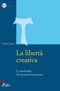 9788825026450 - La libertà creativa. La modernità del pensiero francescano