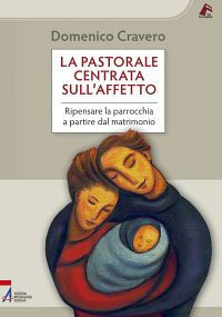 9788825028980 - La pastorale centrata sull'affetto. Ripensare la parrocchia a partire dal matrimonio