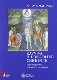 9788825033465 - Ravviva il dono di Dio che è in te. Esercizi spirituali sull'iniziazione cristiana