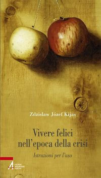 9788825034943 - Vivere felici nell'epoca della crisi. Istruzioni per l'uso
