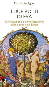 9788825041644 - I due volti di Eva. Divinizzazione e demonizzazione della donna nella Bibbia