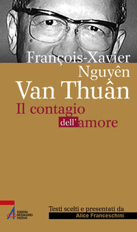 9788825043617 - François Xavier Nguyên Van Thuân. Il Contagio dell'amore. Ediz. plastificata