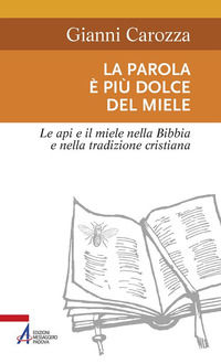 9788825047080 - La parola è più dolce del miele. Le api e il miele nella Bibbia e nella tradizione cristiana