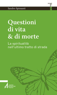 9788825051506 - Questioni di vita & di morte. La spiritualità nell'ultimo tratto di strada