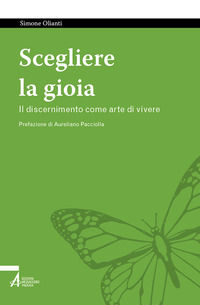 9788825055603 - Scegliere la gioia. Il discernimento come arte di vivere