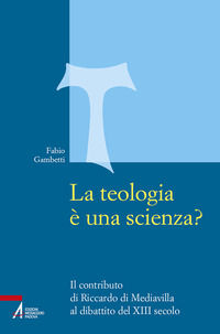 9788825057201 - La teologia è una scienza? Il contributo di Riccardo di Mediavilla al dibattito del XIII secolo
