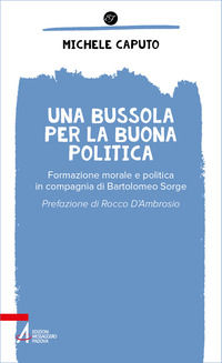 9788825060133 - Una bussola per la buona politica. Riflessioni in compagnia di Bartolomeo Sorge