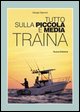 9788825301632 - Tutto sulla piccola e media traina