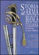 9788825389012 - Storia dell'arma bianca italiana