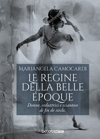 9788825426984 - Le regine della Belle Époque. Donne, seduttrici e sciantose di fin de siecle