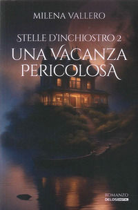 9788825427462 - Una vacanza pericolosa. Stelle d'inchiostro. Vol. 2