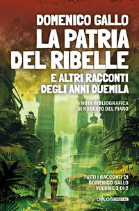 9788825432190 - La patria del ribelle e altri racconti degli anni Duemila