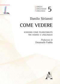 9788825504156 - Come vedere. Iconismo come pluristabilità tra visione e linguaggio
