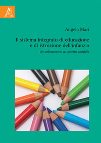 9788825505443 - Il sistema integrato di educazione e di istruzione dell'infanzia. Un ordinamento ad assetto variabile