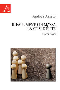 9788825518573 - Il fallimento di massa, la crisi d'élite e altri saggi