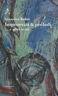9788825521733 - Improvvisi & preludi... e altri versi