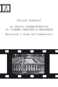 9788825521894 - Lo spazio cinematografico in L'année dernière à Marienbad. Meccanismi e forme dell'immaginario