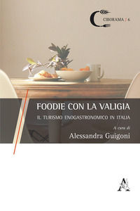 9788825525175 - Foodie con la valigia. Il turismo enogastronomico in Italia