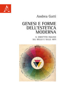 9788825531466 - Genesi e forme dell'estetica moderna. Il dibattito inglese sul bello e sulle arti