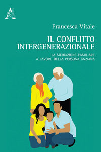 9788825536195 - Il conflitto intergenerazionale. La mediazione familiare a favore della persona anziana