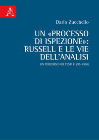 9788825538748 - Un «processo di ispezione»: Russell e le vie dell'analisi. Un percorso nei testi (1895-1910)