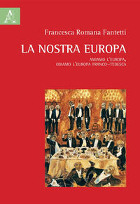 9788825539257 - La nostra Europa. Amiamo l'Europa, odiamo l'Europa franco-tedesca
