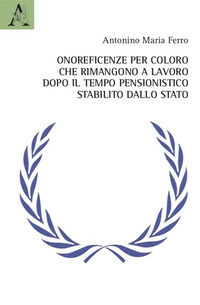 9788825541113 - Onoreficenze per coloro che rimangono a lavoro dopo il tempo pensionistico stabilito dallo Stato