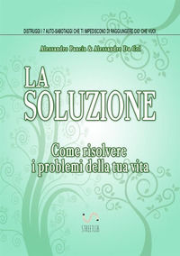 9788826051871 - La soluzione. Come risolvere i problemi della tua vita