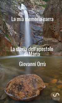 9788826054629 - La mia memoria narra. La storia dell'apostolo di Maria