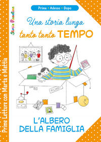 9788826206226 - Una storia lunga tanto tanto tempo. L'albero della famiglia. Prime letture con Marta e Mattia