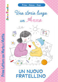 9788826206240 - Una storia lunga un anno. Un nuovo fratellino. Prime letture con Marta e Mattia