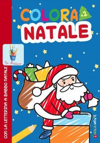 9788826207056 - Colora Natale con la letterina a Babbo Natale. Ediz. a colori