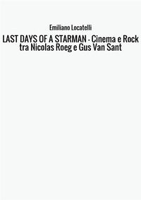 9788826408606 - Last days of a starman. Cinema e rock tra Nicolas Roeg e Gus Van Sant