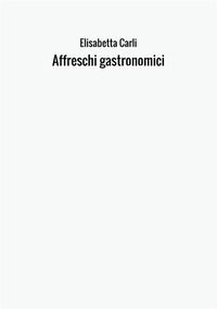 9788826434544 - Affreschi gastronomici, la cultura del cibo nell'Europa del '400