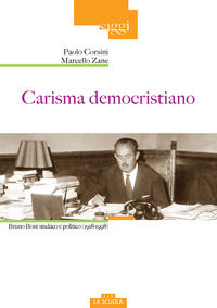 9788826500355 - Carisma democristiano. Bruno Boni sindaco e politico (1918-1998)