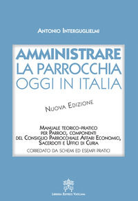 9788826601175 - Amministrare la parrocchia oggi in Italia. Manuale teorico-pratico per parroci, componenti del consiglio parrocchiale af