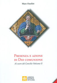 9788826602615 - Presenza e azione di Dio Comunione. Al cuore del Concilio Vaticano II