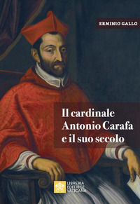 9788826606538 - Il cardinale Antonio Carafa e il suo secolo