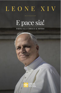9788826610054 - E pace sia! Parole alla Chiesa e al mondo
