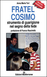 9788827211052 - Fratel Cosimo. Strumento di guarigione nel segno della fede