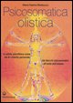 9788827217900 - Psicosomatica olistica. La salute psicofisica come via di crescita personale. Dai blocchi psicosomatici all'unità dell'e