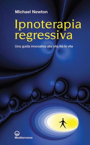 9788827221327 - Ipnosi regressiva. La guida innovativa alla vita tra le vite