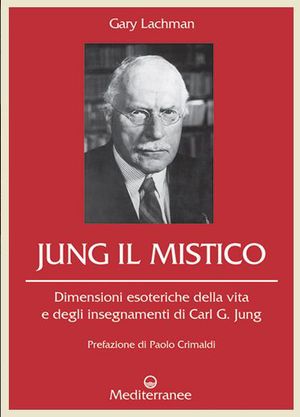 9788827222102 - Jung il mistico. Dimensioni esoteriche della vita e degli insegnamenti di Carl G. Jung