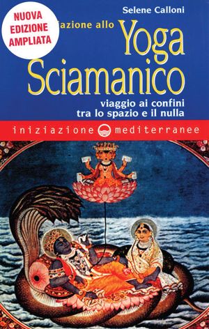 9788827222454 - Iniziazione allo yoga sciamanico. Viaggio ai confini tra lo spazio e il nulla. Nuova ediz.
