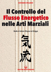 9788827230480 - Il controllo del flusso energetico nelle arti marziali