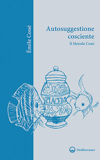 9788827231074 - Autosuggestione cosciente. Il metodo Coué