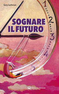 9788827232460 - Sognare il futuro. Sogni precognitivi, sincronicità, coincidenze