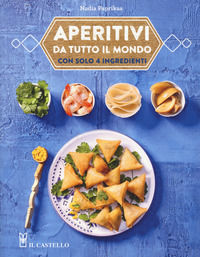 9788827601297 - Aperitivi da tutto il mondo con solo 4 ingredienti